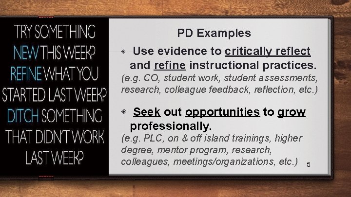 PD Examples ◈ Use evidence to critically reflect and refine instructional practices. (e. g.