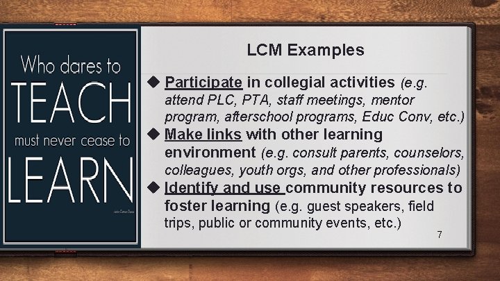 LCM Examples u Participate in collegial activities (e. g. attend PLC, PTA, staff meetings,