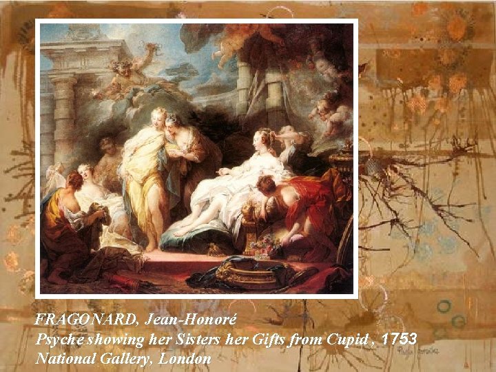  FRAGONARD, Jean-Honoré Psyche showing her Sisters her Gifts from Cupid , 1753 National