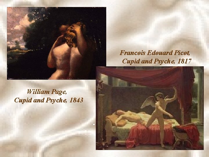 Francois Edouard Picot, Cupid and Psyche, 1817 William Page, Cupid and Psyche, 1843 