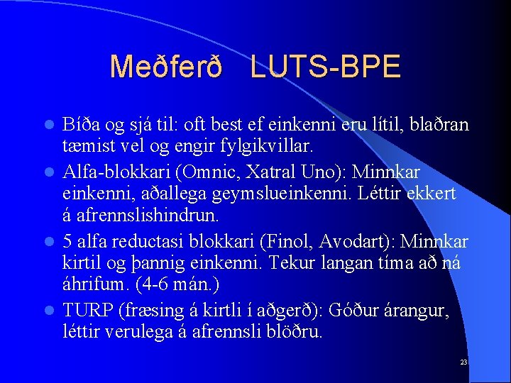Meðferð LUTS-BPE Bíða og sjá til: oft best ef einkenni eru lítil, blaðran tæmist