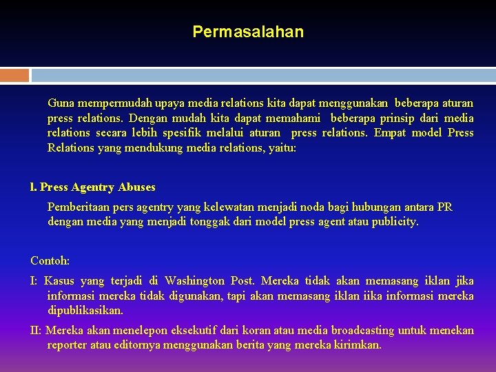 Permasalahan Guna mempermudah upaya media relations kita dapat menggunakan beberapa aturan press relations. Dengan