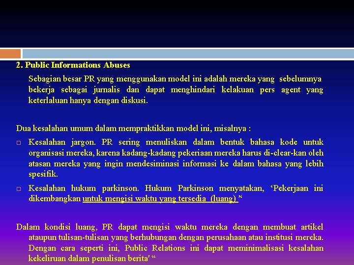 2. Public Informations Abuses Sebagian besar PR yang menggunakan model ini adalah mereka yang