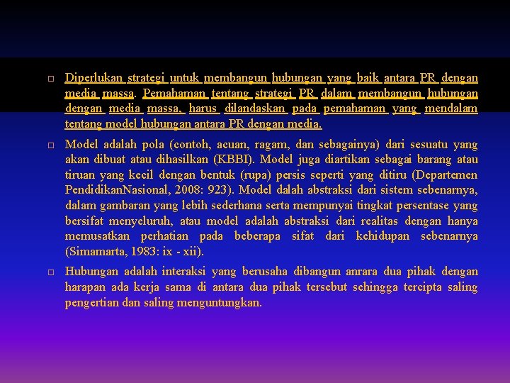  Diperlukan strategi untuk membangun hubungan yang baik antara PR dengan media massa. Pemahaman