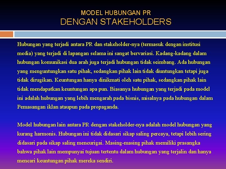 MODEL HUBUNGAN PR DENGAN STAKEHOLDERS Hubungan yang terjadi antara PR dan stakeholder-nya (termasuk dengan