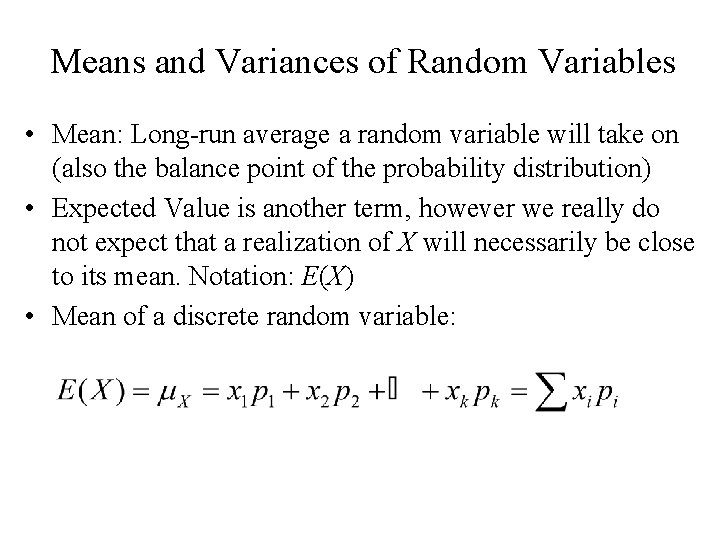 Means and Variances of Random Variables • Mean: Long-run average a random variable will