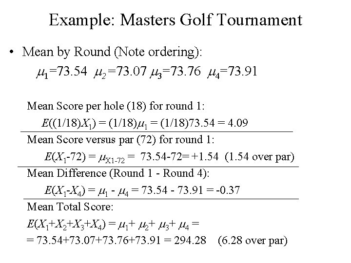 Example: Masters Golf Tournament • Mean by Round (Note ordering): m 1=73. 54 m