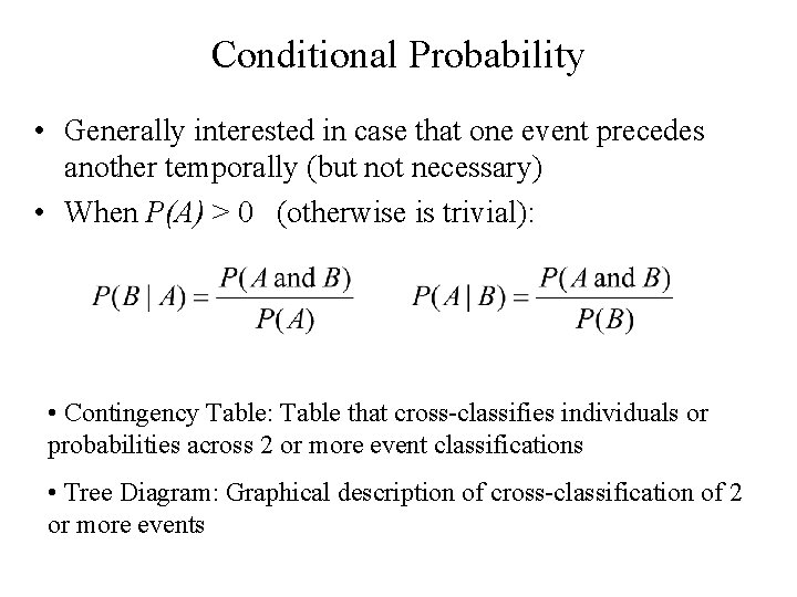 Conditional Probability • Generally interested in case that one event precedes another temporally (but