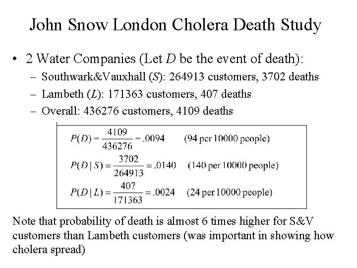 John Snow London Cholera Death Study • 2 Water Companies (Let D be the