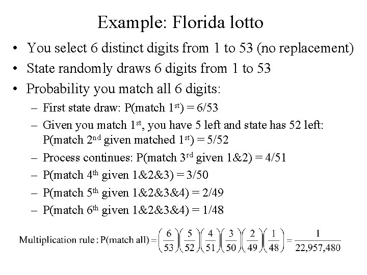 Example: Florida lotto • You select 6 distinct digits from 1 to 53 (no