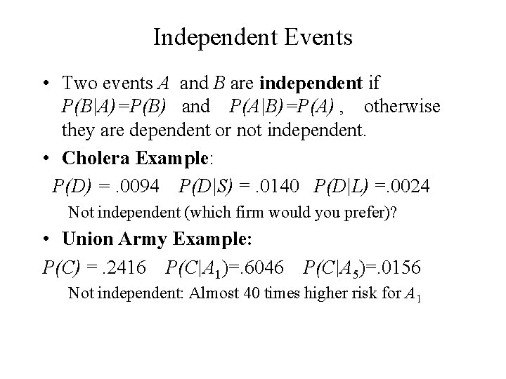 Independent Events • Two events A and B are independent if P(B|A)=P(B) and P(A|B)=P(A)