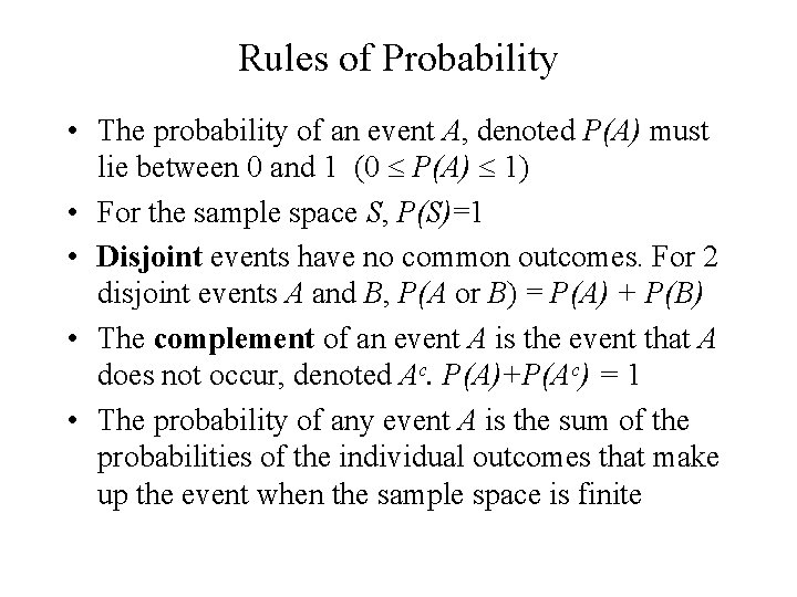 Rules of Probability • The probability of an event A, denoted P(A) must lie