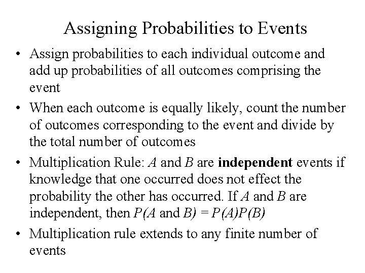Assigning Probabilities to Events • Assign probabilities to each individual outcome and add up