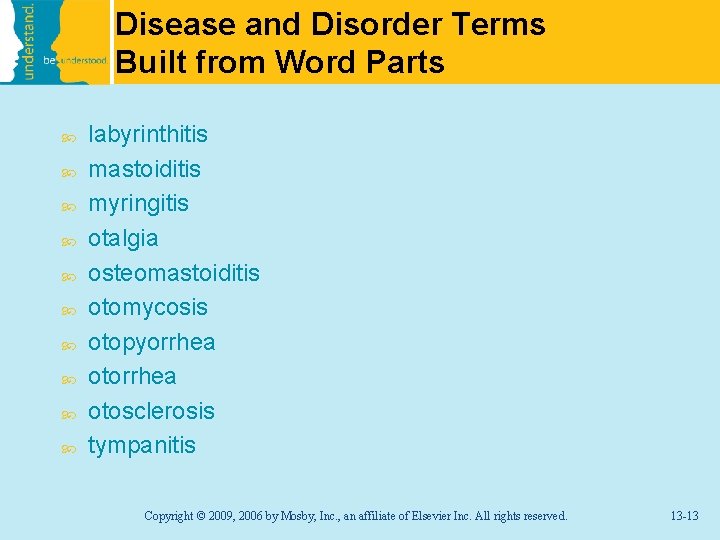 Disease and Disorder Terms Built from Word Parts labyrinthitis mastoiditis myringitis otalgia osteomastoiditis otomycosis