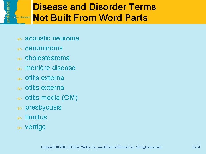 Disease and Disorder Terms Not Built From Word Parts acoustic neuroma ceruminoma cholesteatoma ménière