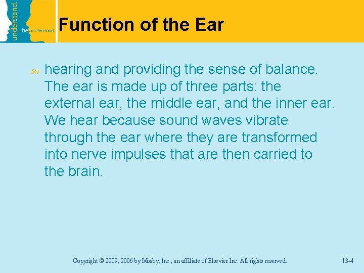 Function of the Ear hearing and providing the sense of balance. The ear is
