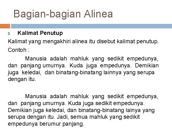 Bagian-bagian Alinea Kalimat Penutup Kalimat yang mengakhiri alinea itu disebut kalimat penutup. Contoh :