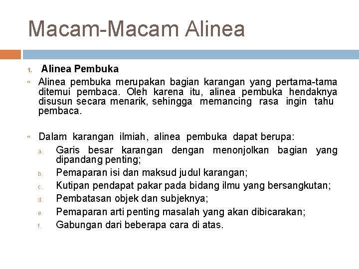 Macam-Macam Alinea 1. Alinea Pembuka Alinea pembuka merupakan bagian karangan yang pertama-tama ditemui pembaca.