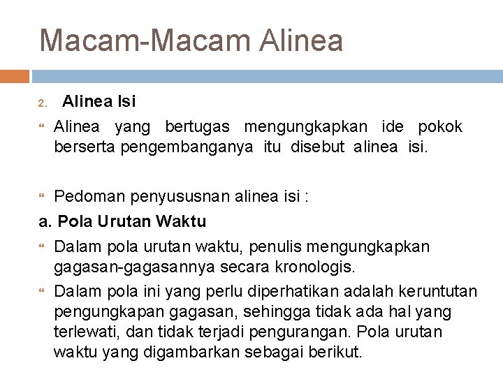 Macam-Macam Alinea 2. Alinea Isi Alinea yang bertugas mengungkapkan ide pokok berserta pengembanganya itu