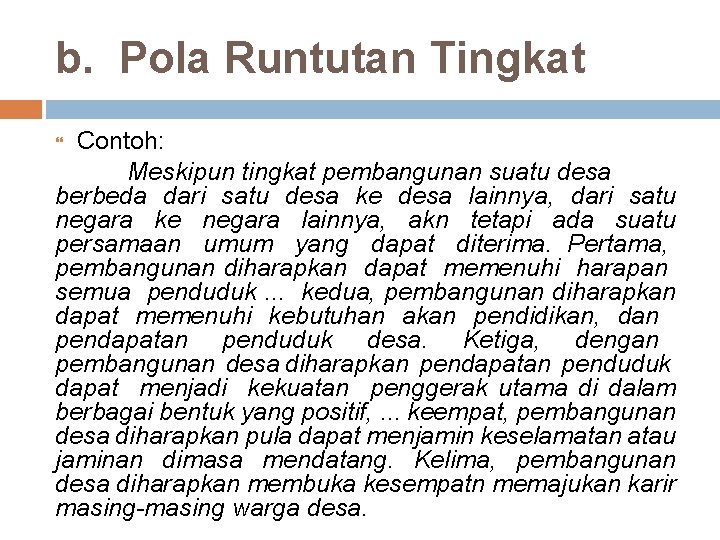 b. Pola Runtutan Tingkat Contoh: Meskipun tingkat pembangunan suatu desa berbeda dari satu desa