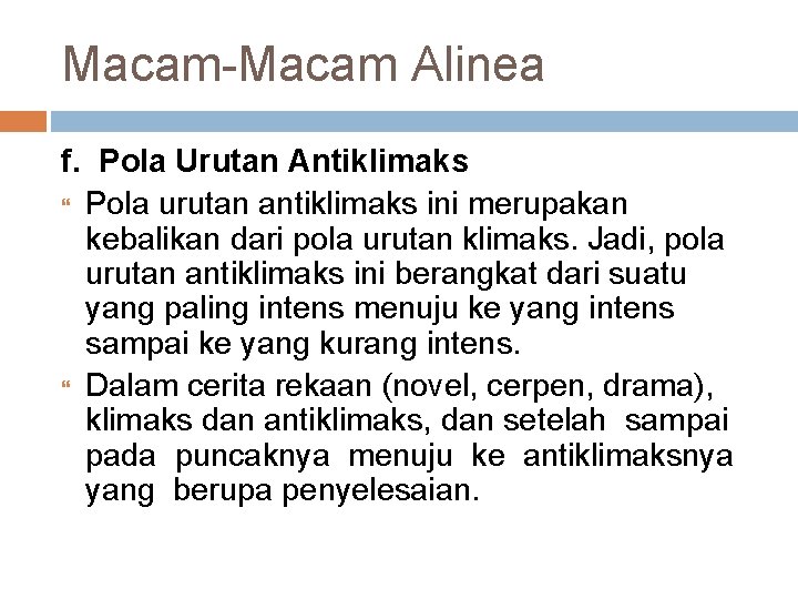 Macam-Macam Alinea f. Pola Urutan Antiklimaks Pola urutan antiklimaks ini merupakan kebalikan dari pola