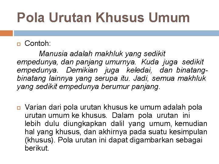 Pola Urutan Khusus Umum Contoh: Manusia adalah makhluk yang sedikit empedunya, dan panjang umurnya.