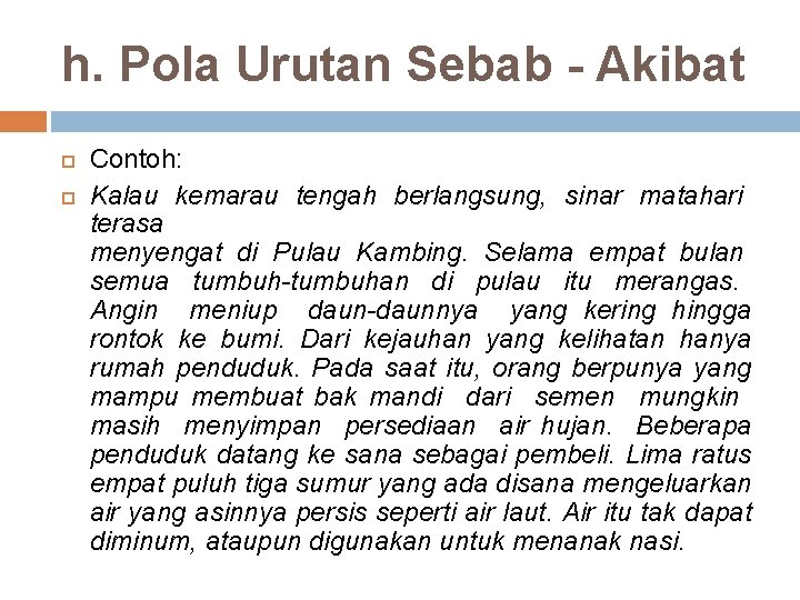 h. Pola Urutan Sebab - Akibat Contoh: Kalau kemarau tengah berlangsung, sinar matahari terasa