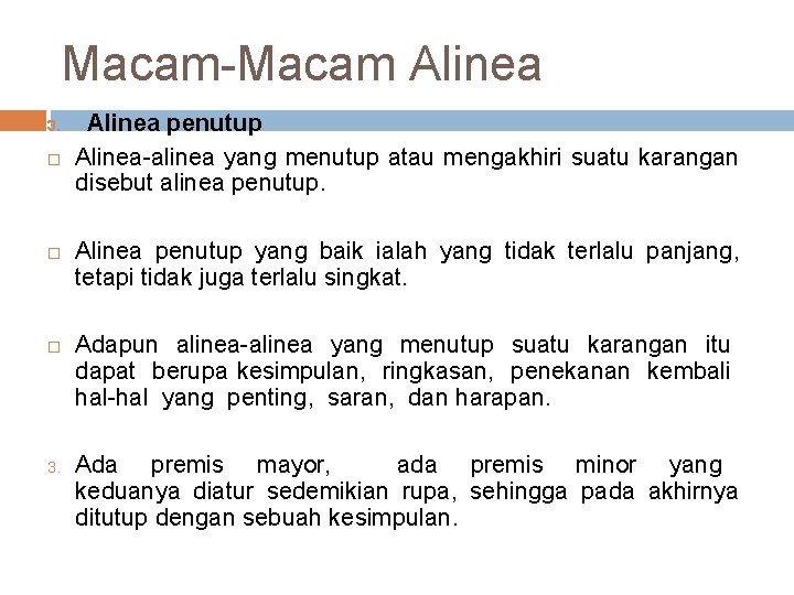 Macam-Macam Alinea 3. Alinea penutup Alinea-alinea yang menutup atau mengakhiri suatu karangan disebut alinea