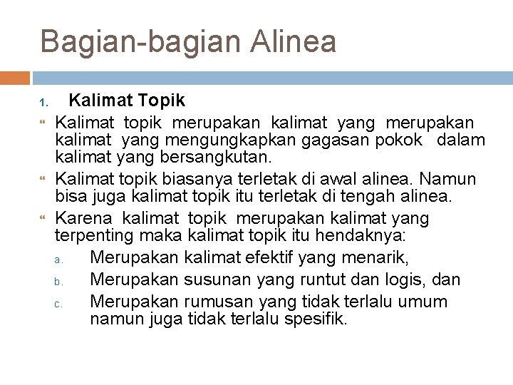 Bagian-bagian Alinea 1. Kalimat Topik Kalimat topik merupakan kalimat yang merupakan kalimat yang mengungkapkan