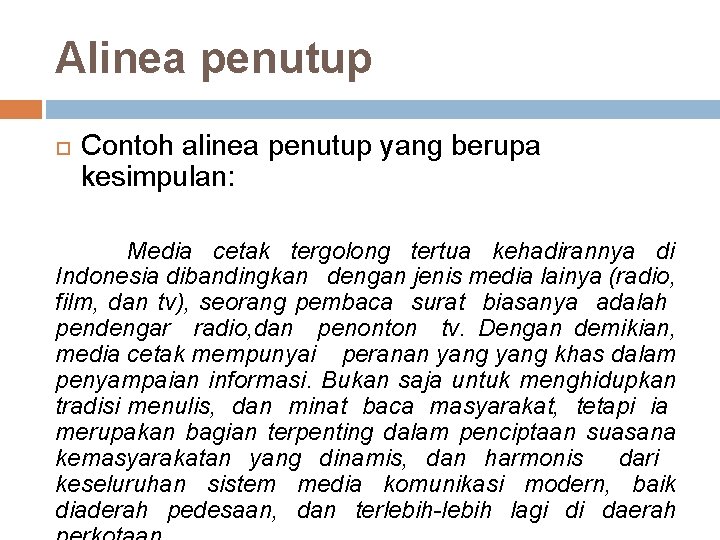 Alinea penutup Contoh alinea penutup yang berupa kesimpulan: Media cetak tergolong tertua kehadirannya di