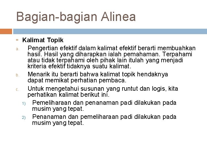 Bagian-bagian Alinea a. b. c. Kalimat Topik Pengertian efektif dalam kalimat efektif berarti membuahkan