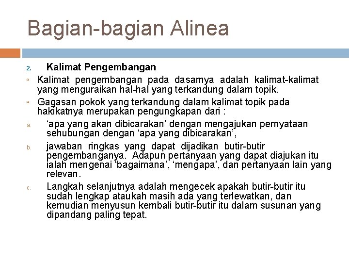 Bagian-bagian Alinea 2. a. b. c. Kalimat Pengembangan Kalimat pengembangan pada dasarnya adalah kalimat-kalimat