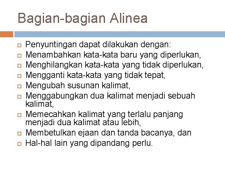 Bagian-bagian Alinea Penyuntingan dapat dilakukan dengan: Menambahkan kata-kata baru yang diperlukan, Menghilangkan kata-kata yang