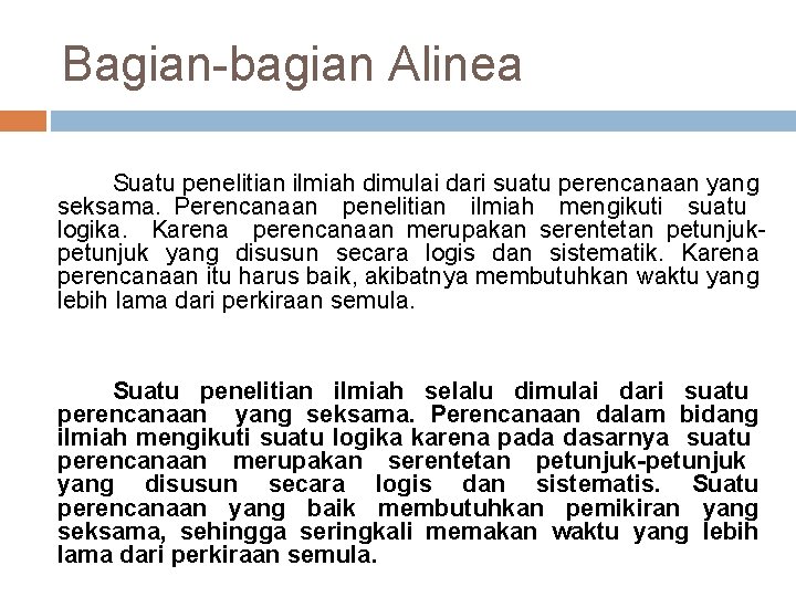 Bagian-bagian Alinea Suatu penelitian ilmiah dimulai dari suatu perencanaan yang seksama. Perencanaan penelitian ilmiah