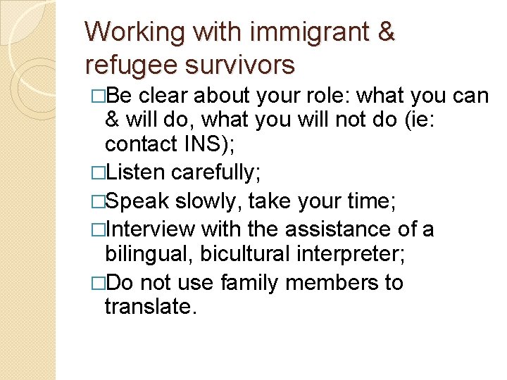 Working with immigrant & refugee survivors �Be clear about your role: what you can