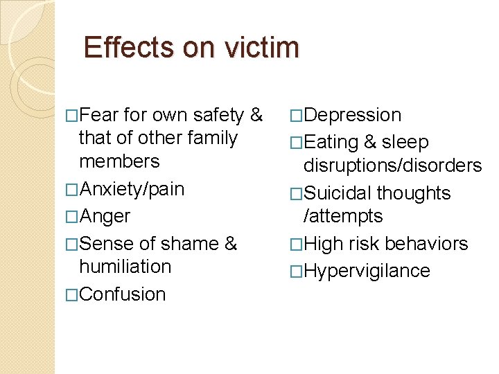 Effects on victim �Fear for own safety & �Depression that of other family members