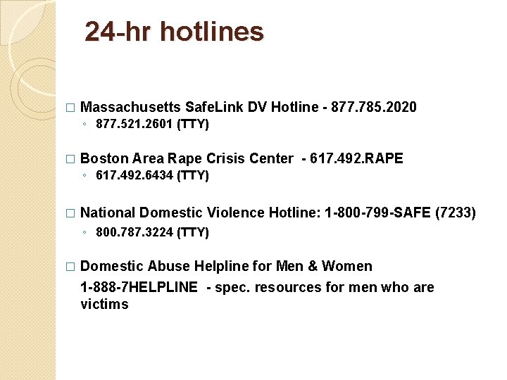 24 -hr hotlines � Massachusetts Safe. Link DV Hotline - 877. 785. 2020 ◦