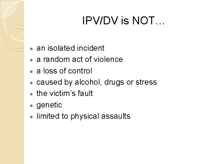 IPV/DV is NOT… · · · · an isolated incident a random act of