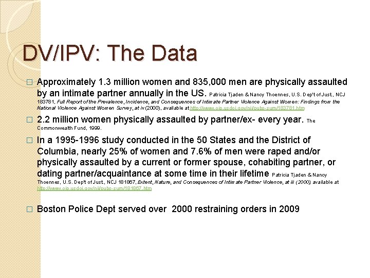 DV/IPV: The Data � Approximately 1. 3 million women and 835, 000 men are