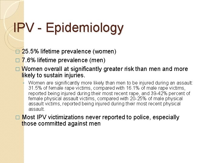 IPV - Epidemiology 25. 5% lifetime prevalence (women) � 7. 6% lifetime prevalence (men)