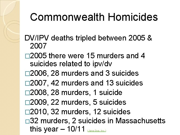 Commonwealth Homicides DV/IPV deaths tripled between 2005 & 2007 � 2005 there were 15