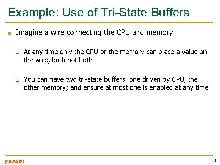 Example: Use of Tri-State Buffers n Imagine a wire connecting the CPU and memory