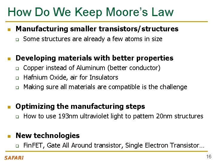 How Do We Keep Moore’s Law n Manufacturing smaller transistors/structures q n Developing materials