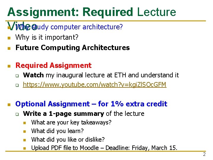 Assignment: Required Lecture n Why study computer architecture? Video n Why is it important?
