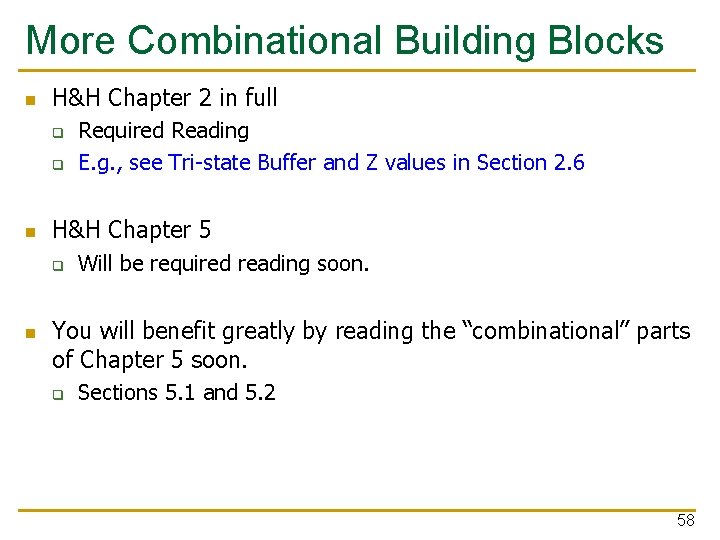 More Combinational Building Blocks n H&H Chapter 2 in full q q n H&H