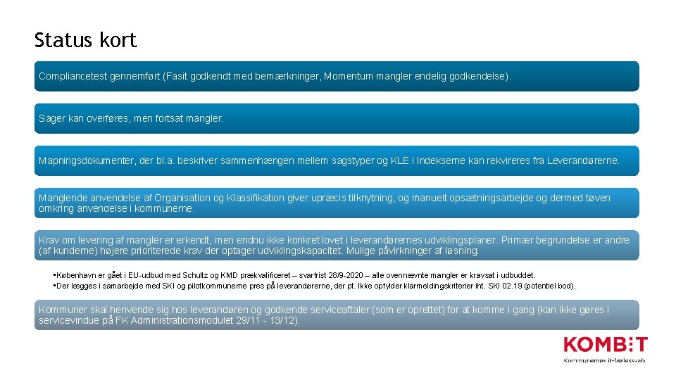 Status kort Compliancetest gennemført (Fasit godkendt med bemærkninger, Momentum mangler endelig godkendelse). Sager kan