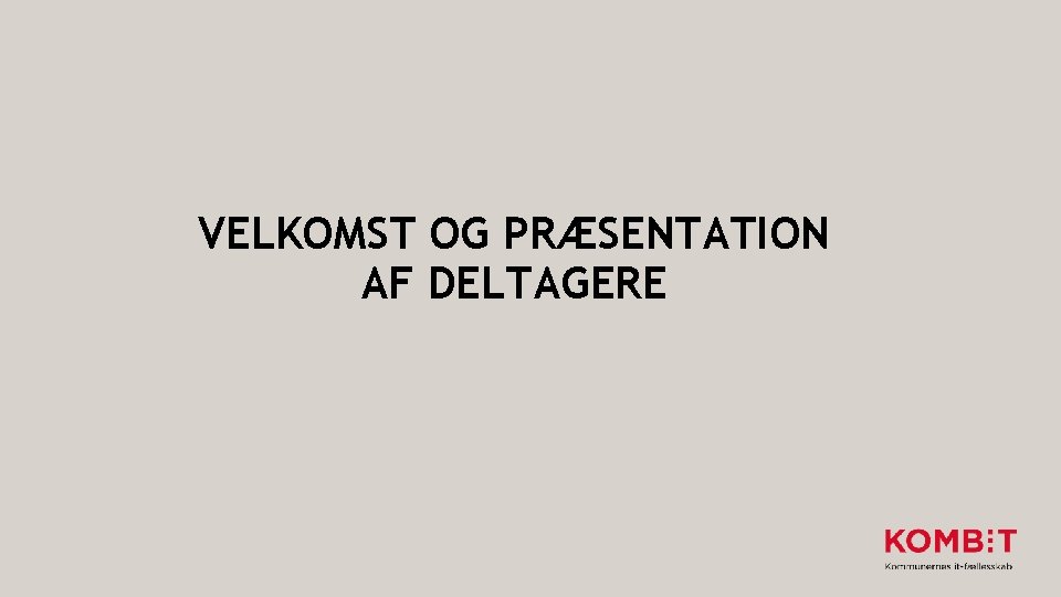 VELKOMST OG PRÆSENTATION AF DELTAGERE 