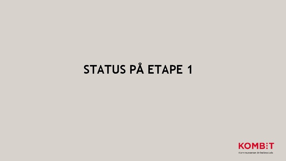 STATUS PÅ ETAPE 1 