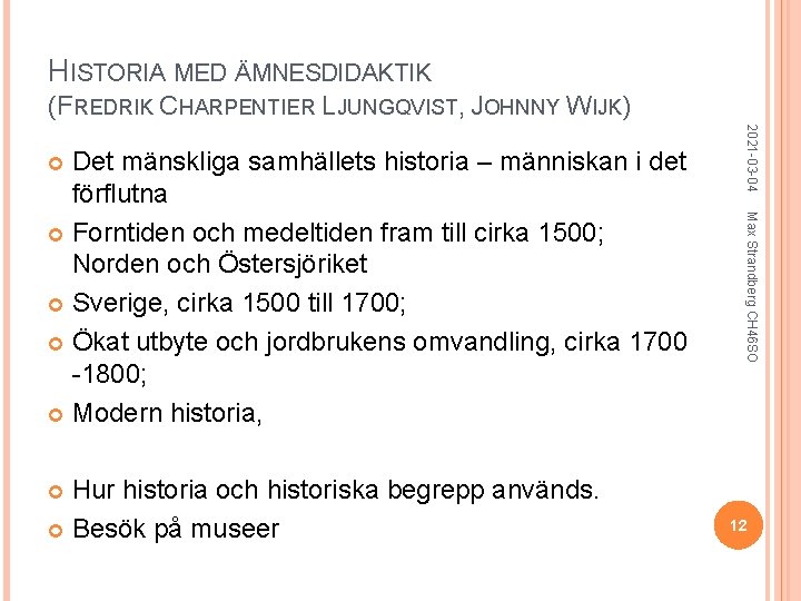 HISTORIA MED ÄMNESDIDAKTIK (FREDRIK CHARPENTIER LJUNGQVIST, JOHNNY WIJK) Max Strandberg CH 46 SO Hur