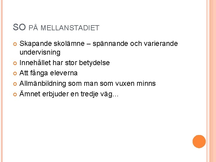 SO PÅ MELLANSTADIET Skapande skolämne – spännande och varierande undervisning Innehållet har stor betydelse